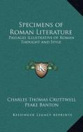 Specimens of Roman Literature: Passages Illustrative of Roman Thought and Style edito da Kessinger Publishing