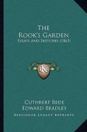 The Rook's Garden: Essays and Sketches (1865) di Cuthbert Bede, Edward Bradley edito da Kessinger Publishing