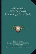 Melanges D'Economie Politique V1 (1847) di David Hume, Jean Antoine Nicolas De Condorcet, Francois Veron Duverger De Forbonnais edito da Kessinger Publishing