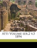 Atti Volume Ser.2 V.3 1894 edito da Nabu Press