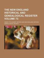 The New England Historical and Genealogical Register Volume 73 di Henry Fitz Waters edito da Rarebooksclub.com