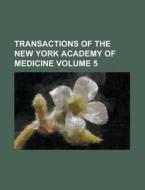 Transactions Of The New York Academy Of Medicine Volume 5 di United States Congress Senate, Anonymous edito da Rarebooksclub.com