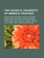 The Catholic University Of America Trust di Source Wikipedia edito da Books LLC, Wiki Series