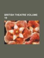 British Theatre Volume 19 di Books Group edito da Rarebooksclub.com