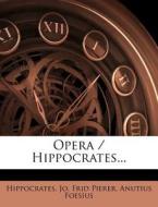 Opera / Hippocrates... di Anutius Foesius edito da Nabu Press