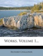 Works, Volume 1... di Richard Challoner edito da Nabu Press