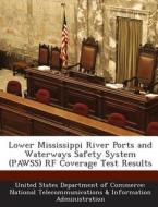 Lower Mississippi River Ports And Waterways Safety System (pawss) Rf Coverage Test Results edito da Bibliogov