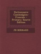 Dictionnaire Cambodgien-Francais di Jb Bernard edito da Nabu Press