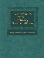 Pembroke di Mary Eleanor Wilkins Freeman edito da Nabu Press