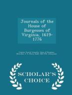 Journals Of The House Of Burgesses Of Virginia, 1619-1776 - Scholar's Choice Edition di H R 1864-1934 McIlwaine, John Pendleton Kennedy edito da Scholar's Choice