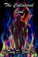 The Collateral Soul di Tony Gunn Jr. edito da Lulu.com