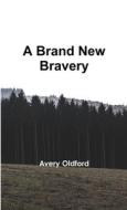 A Brand New Bravery A Brand New Bravery