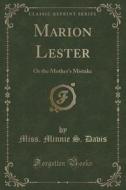 Marion Lester di Miss Minnie S Davis edito da Forgotten Books