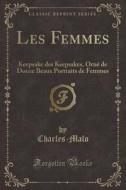 Les Femmes di Charles-Malo Charles-Malo edito da Forgotten Books