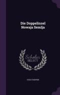 Die Doppelinsel Nowaja Semlja di Hugo Toeppen edito da Palala Press