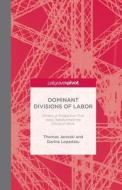 Dominant Divisions of Labor: Models of Production That Have Transformed the World of Work di T. Janoski, D. Lepadatu edito da Palgrave Macmillan US