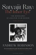 Satyajit Ray: The Inner Eye: The Biography of a Master Film-Maker di Andrew Robinson edito da BLOOMSBURY ACADEMIC