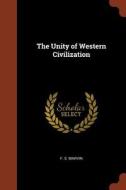 The Unity of Western Civilization di F. S. Marvin edito da CHIZINE PUBN