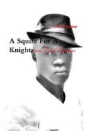 A Squire For A Knight di Lucal C Wesker edito da Lulu.com