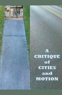 A Critique of Cities and Motion di James Greene edito da LIGHTNING SOURCE INC
