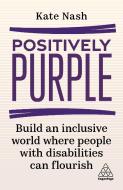 How to Be Purple: Empower Your Organization with the Talent of Disabled People di Kate Nash edito da KOGAN PAGE