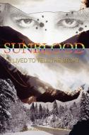 Sunblood: I Lived to Tell the Story di Leigha Anastasia Von Micks edito da AUTHORHOUSE