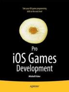 Pro Ios 5 Games Development di Kyle Roche, Mitch Fisher edito da Apress