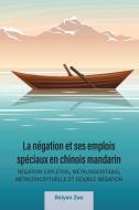 La Negation Et Ses Emplois Speciaux En Chinois Mandarin di Baiyao Zuo edito da Peter Lang Publishing Inc