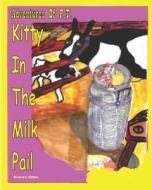 Adventures of P.T.: Kitty in the Milk Pail di Richard A. Walters edito da Createspace