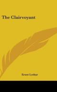 The Clairvoyant di Ernst Lothar edito da Kessinger Publishing