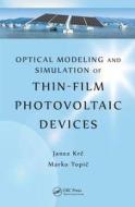 Optical Modeling and Simulation of Thin-Film Photovoltaic Devices di Janez Krc edito da CRC Press