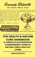 The Health & Nature Cure Handbook - A Complete Authoritative & Independent Guide to Nature Cure & Healthy Living di Various, J. Benson edito da Obscure Press