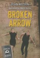 Broken Arrow di John Wilson edito da Orca Book Publishers