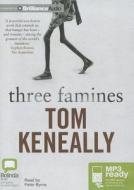 Three Famines di Tom Keneally edito da Bolinda Publishing