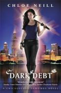 Dark Debt di Chloe Neill edito da Orion Publishing Co