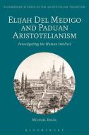 Elijah del Medigo and Paduan Aristotelianism di Michael Engel edito da BLOOMSBURY 3PL