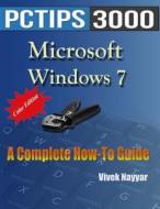 Microsoft Windows 7: A Complete How-To Guide (Color Edition) di MR Vivek Nayyar edito da Createspace