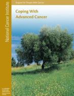 Coping with Advanced Cancer: Support for People with Cancer di National Cancer Institute, National Institutes of Health, U. S. Department of Heal Human Services edito da Createspace