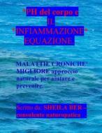 PH del Corpo E Il Infiammazione Equazione. di Sheila Ber edito da Createspace