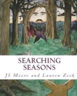 Searching Seasons di Js Moore edito da Createspace