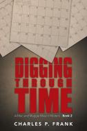 Digging through Time di Charles P. Frank edito da iUniverse