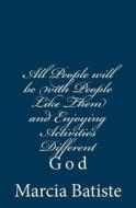 All People Will Be with People Like Them and Enjoying Activities Different: God di Marcia Batiste Smith Wilson edito da Createspace