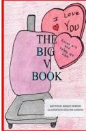 The Big V Book: Part of the Big A-B-C Book Series, a Preschool Picture Book in Rhyme Containing Words That Start with or Have the Lett di Jacquie Lynne Hawkins edito da Createspace