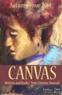 Canvas: Autumn 2014 di Canvas Literary Journal edito da Createspace
