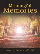 Meaningful Memories di Md Deluca edito da Balboa Press