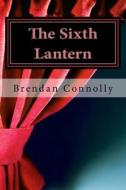 The Sixth Lantern di MR Brendan Connolly edito da Createspace