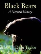 Black Bears: A Natural History di Dave Taylor edito da Fitzhenry & Whiteside