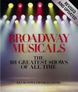 Broadway Musicals, Revised And Updated di Frank Vlastnik, Ken Bloom edito da Black Dog & Leventhal Publishers Inc