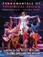 Fundamentals of Theatrical Design di Karen Brewster, Melissa Shafer edito da Allworth Press,U.S.