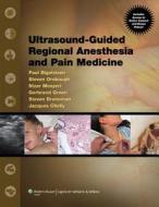 Ultrasound Guided Regional Anesthesia And Pain Medicine di Steven L. Orebaugh, Nizar Moayeri, Gerbrand J. Groen edito da Lippincott Williams And Wilkins